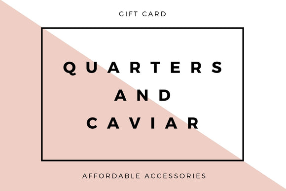 Quarters & Caviar gift card